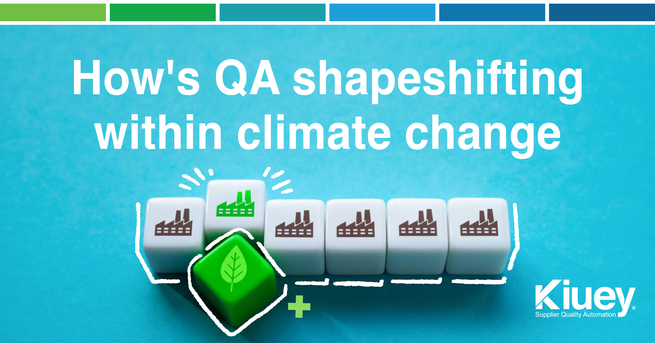 How’s QA shapeshifting within climate change in manufacturing