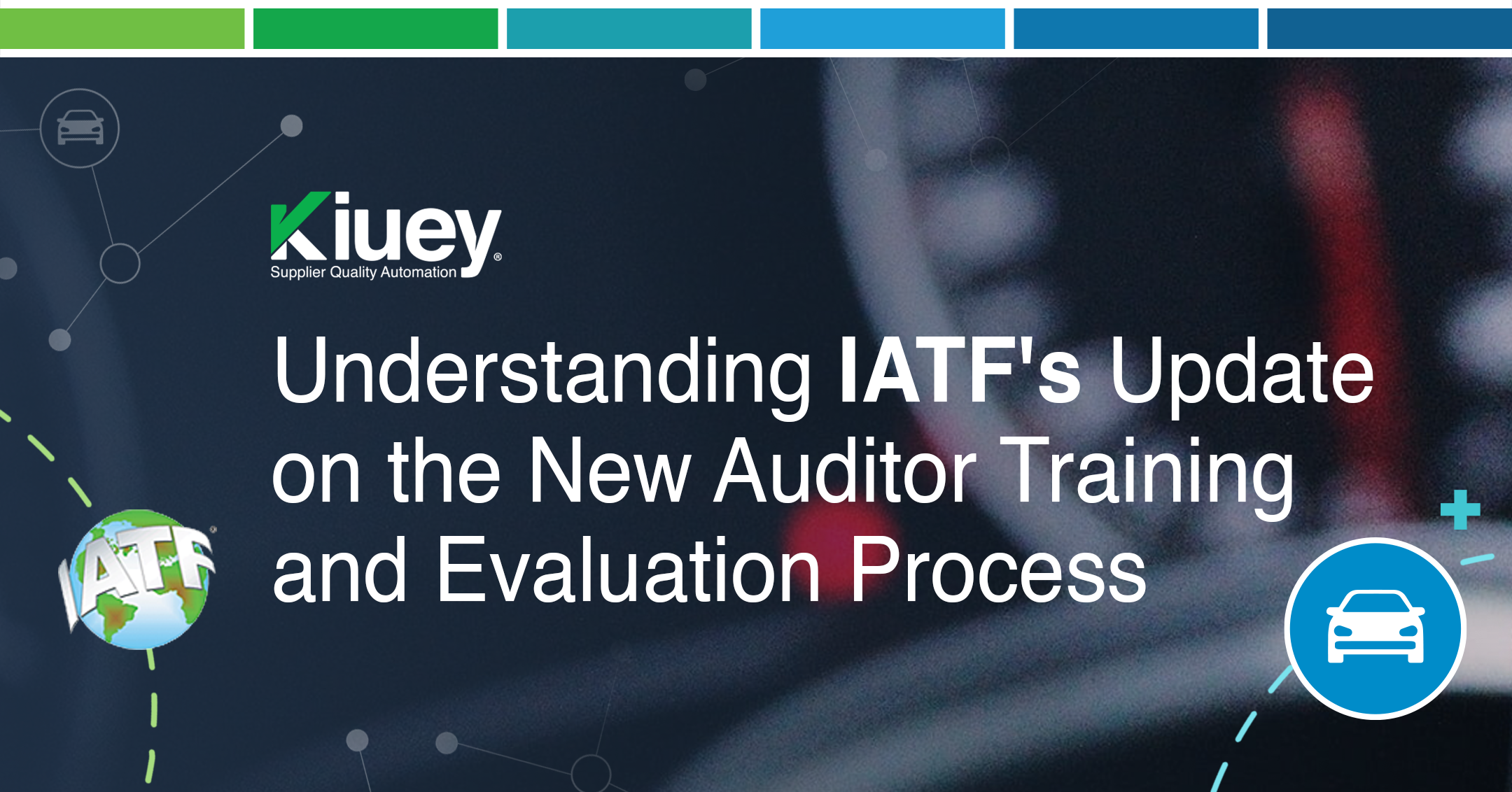 Understanding IATF’s Update on the New Auditor Training and Evaluation Process